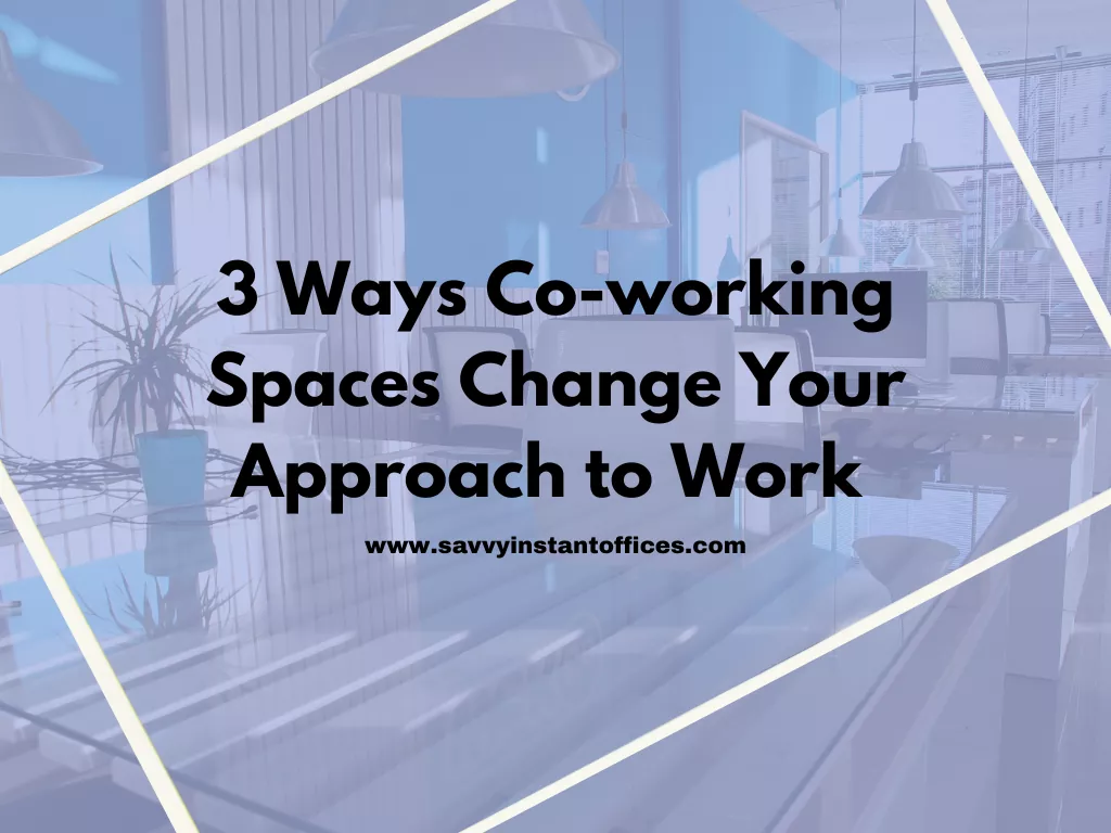 3 ways co-working spaces change your approach to work